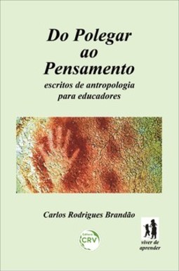 Do polegar ao pensamento: escritos de antropologia para educadores