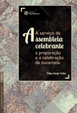 A serviço da assembleia celebrante: a preparação e a celebração da eucaristia