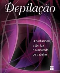 Depilação: o Profissional a Técnica e o Mercado de Trabalho