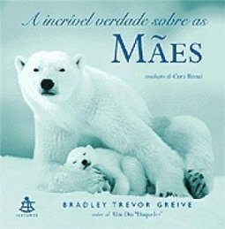 A Incrível Verdade Sobre as Mães