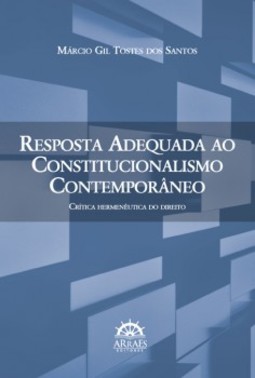 Resposta adequada ao constitucionalismo contemporâneo: crítica hermenêutica do direito