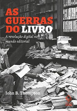 As guerras do livro: A revolução digital no mundo editorial
