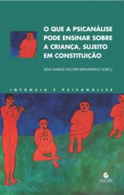 O que a psicanálise pode ensinar sobre a criança, sujeito em constituição