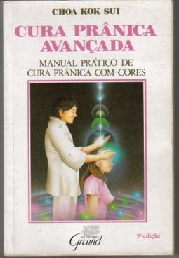 Cura Prânica Avancada: Manual Prático de Cura Prânica com Cores