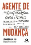 Agente de mudança: transforme sua paixão por saúde e fitness em carreira poderosa e imensamente bem-sucedida