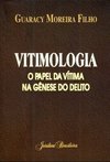 Vitimologia: o Papel da Vítima na Gênese do Deleito