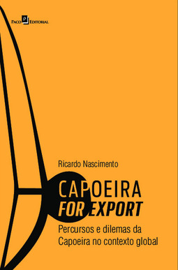 Capoeira for export: percursos e dilemas da capoeira no contexto global