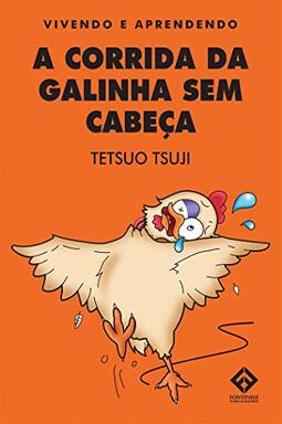 A CORRIDA DA GALINHA SEM CABEÇA - Vivendo e aprendendo