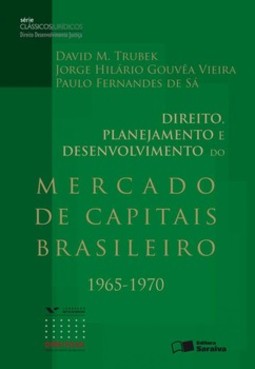 Direito, planejamento e desenvolvimento do mercado de capitais brasileiro 1965-1970