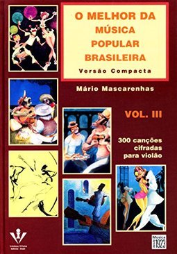 Melhor da Música Popular Brasileira: 300 Canções: Violão - vol. 3