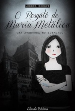 "O Resgate de Maria Metálica" (Maria Metálica #Primeiro)