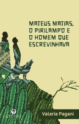 Mateus Matias, o pirilampo e homem que escrevinhava