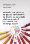 Indicadores e práticas de gestão democrática no âmbito da educação básica municipal e as avaliações em larga escala