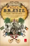 História do Brasil para ocupados - Edição Slim