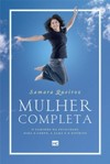 Mulher completa: o caminho da felicidade para o corpo, a alma e o espírito