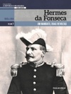 Hermes da Fonseca (A República Brasileira, 130 Anos #7)