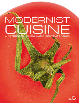 Modernist cuisine: a fotografia da culinária contemporânea
