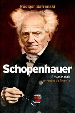 SCHOPENHAUER E OS ANOS MAIS SELVAGENS DA FILOSOFIA
