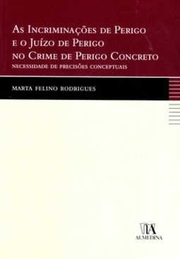 As incriminações de perigo e o juízo de perigo no crime de perigo concreto: necessidade de precisões conceptuais