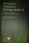 Formação Humana e Dialogicidade III (Diálogos Intempestivos)