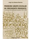 Primeiro grupo escolar de Presidente Prudente: o contributo das professoras primárias (1925-1938)