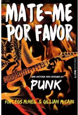 Mate-Me por Favor: a História sem Censura do Punk