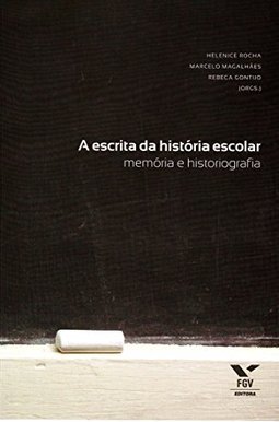 A Escrita Da História Escolar: Memória E Historiografia