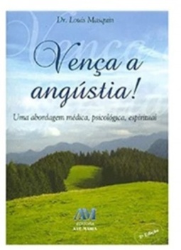 Vença a Angústia - Uma Abordagem Médica , Psicológica , Espiritual (1 #120)