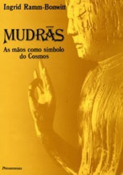 Mudrãs: as Mãos como Símbolo do Cosmos
