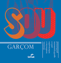 Sou garçom: técnicas, tendências e informações para o aperfeiçoamento profissional