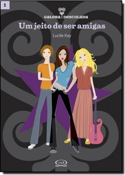 Galera descolada 1: um jeito de ser amigas