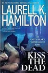 V.21 - Kiss The Dead Anita Blake Vampire Hunter