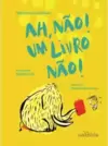 Ah, não! Um livro não!