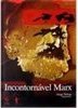 Incontornável Marx