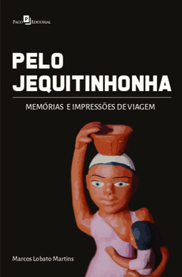 Pelo Jequitinhonha: memórias e impressões de viagem