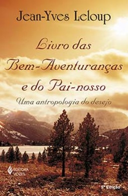 Livro das bem-aventuranças e do Pai-nosso: uma antropologia do desejo