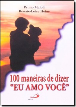 100 Maneiras De Dizer  Eu Amo Voce