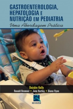 Gastroenterologia, hepatologia e nutrição em pediatria: uma abordagem prática