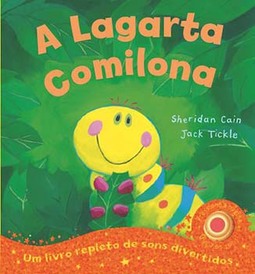 A lagarta comilona: um livro repleto de sons divertidos