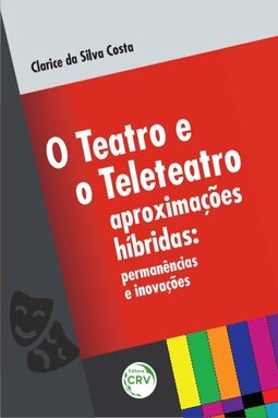 O teatro e o teleteatro aproximações híbridas: permanências e inovações