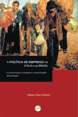 A política de emprego na Itália e no Brasil: a precarização protegida e a precarização desprotegida