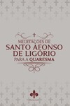 Meditações de Santo Afonso de Ligório para a Quaresma