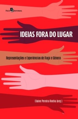 Ideias fora do lugar: representações e experiências de raça e gênero
