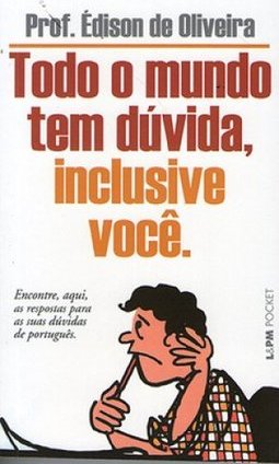 TODO O MUNDO TEM DUVIDA INCLUSIVE VOCE