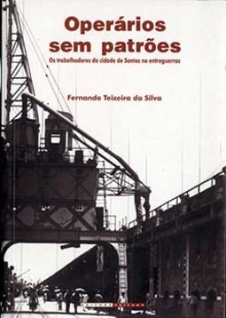 Operários sem patrões: os trabalhadores da cidade de Santos no entreguerras