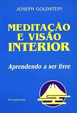 Meditação e Visão Interior: Aprendendo a Ser Livre