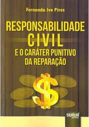 Responsabilidade Civil e o Caráter Punitivo da Reparação