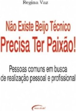 Não Existe Beijo Técnico: Precisa Ter Paixão!