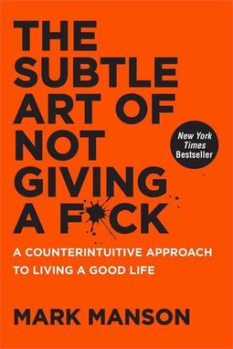 THE SUBTLE ART OF NOT GIVING A F*CK: A...LIFE