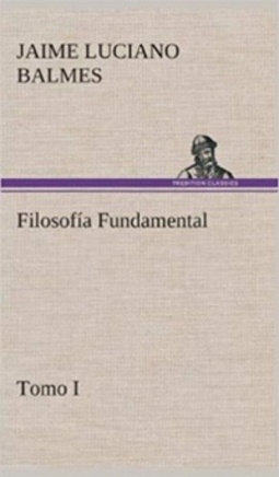 Filosofía Fundamental, Tomo I